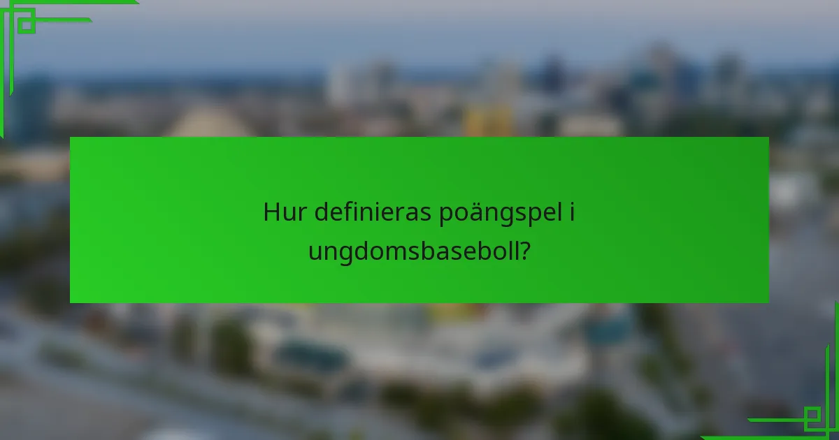 Hur definieras poängspel i ungdomsbaseboll?
