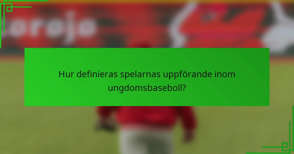 Hur definieras spelarnas uppförande inom ungdomsbaseboll?